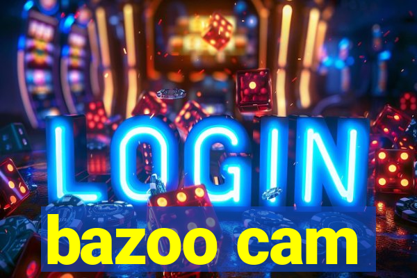 bazoo cam